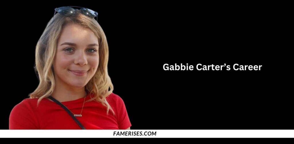 Gabbie Carter’s Career